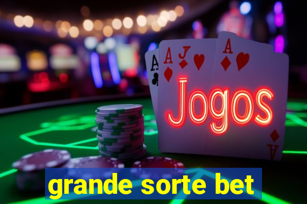 grande sorte bet